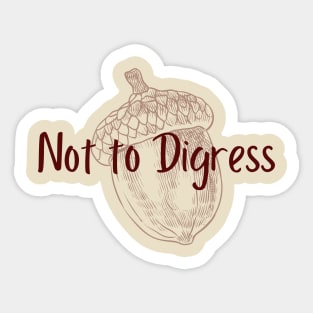 Not to Digress Sticker